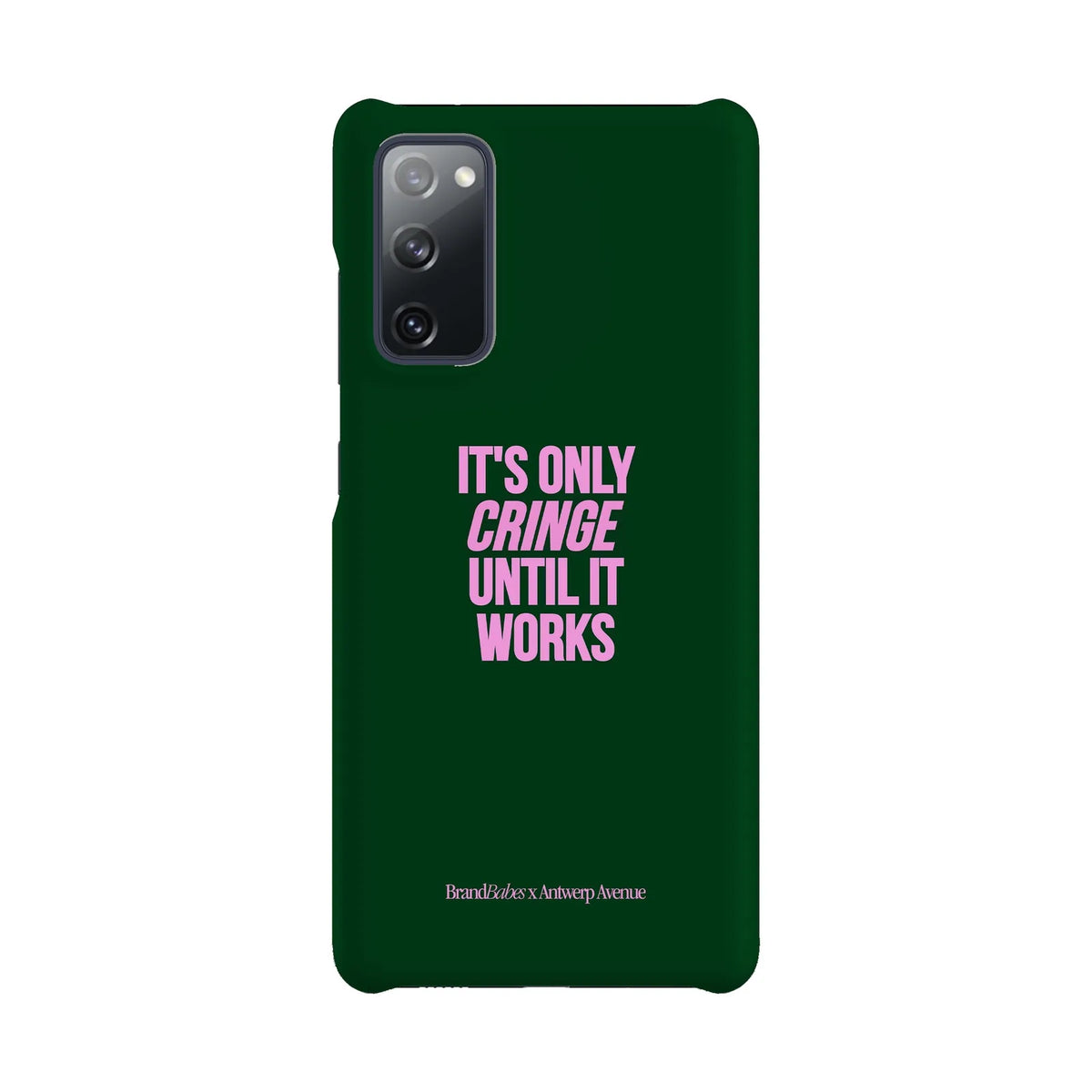 It’s Only Cringe Until It Works - Case - Galaxy S20 FE Snap mockup
