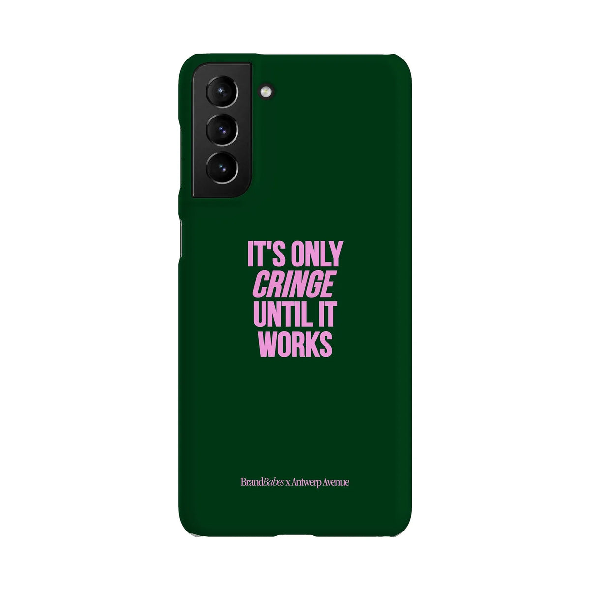 It’s Only Cringe Until It Works - Case - Galaxy S21 Plus Snap mockup