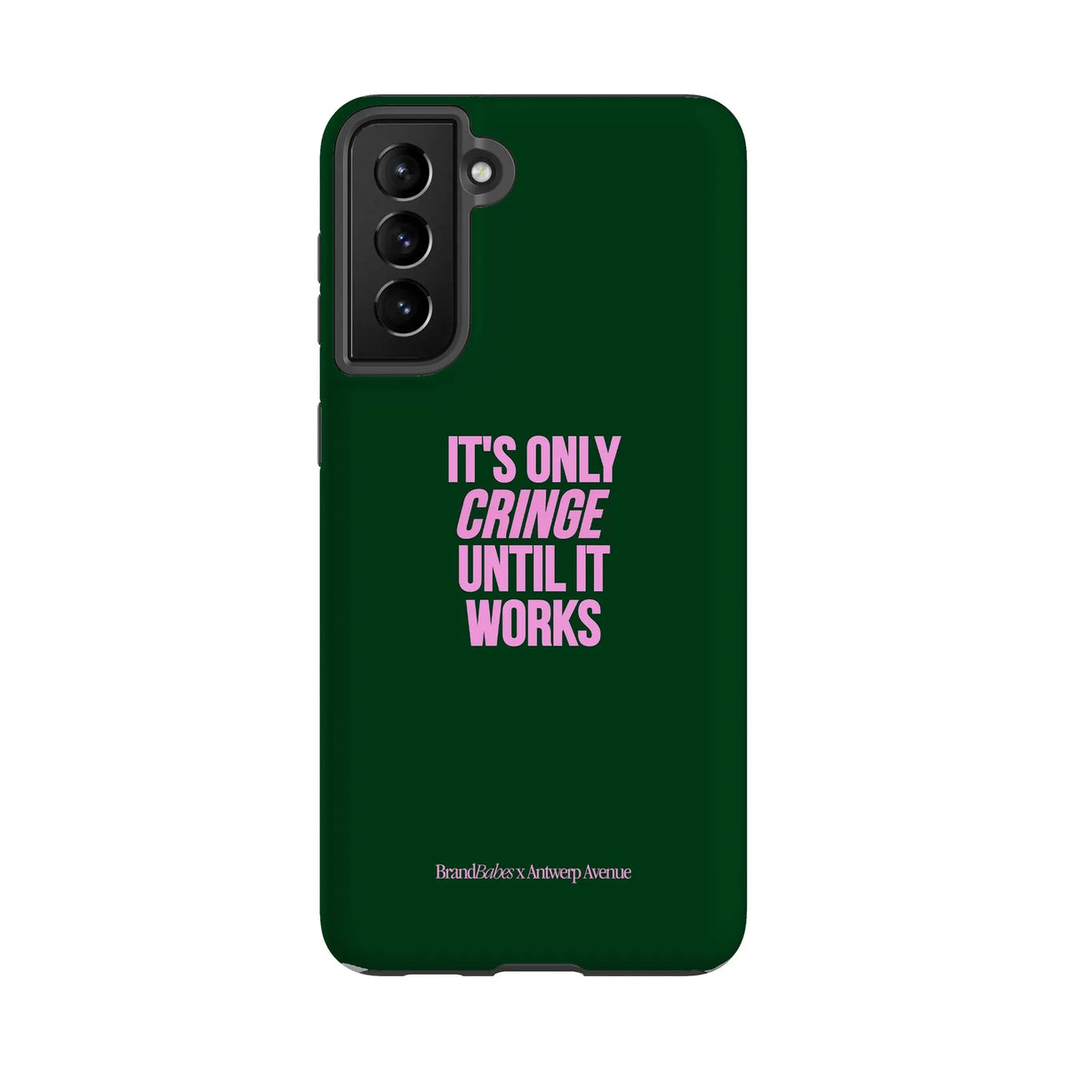 It’s Only Cringe Until It Works - Case - Galaxy S21 Plus mockup