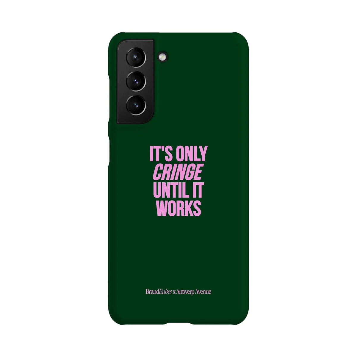 It’s Only Cringe Until It Works - Case - Galaxy S21 Snap mockup