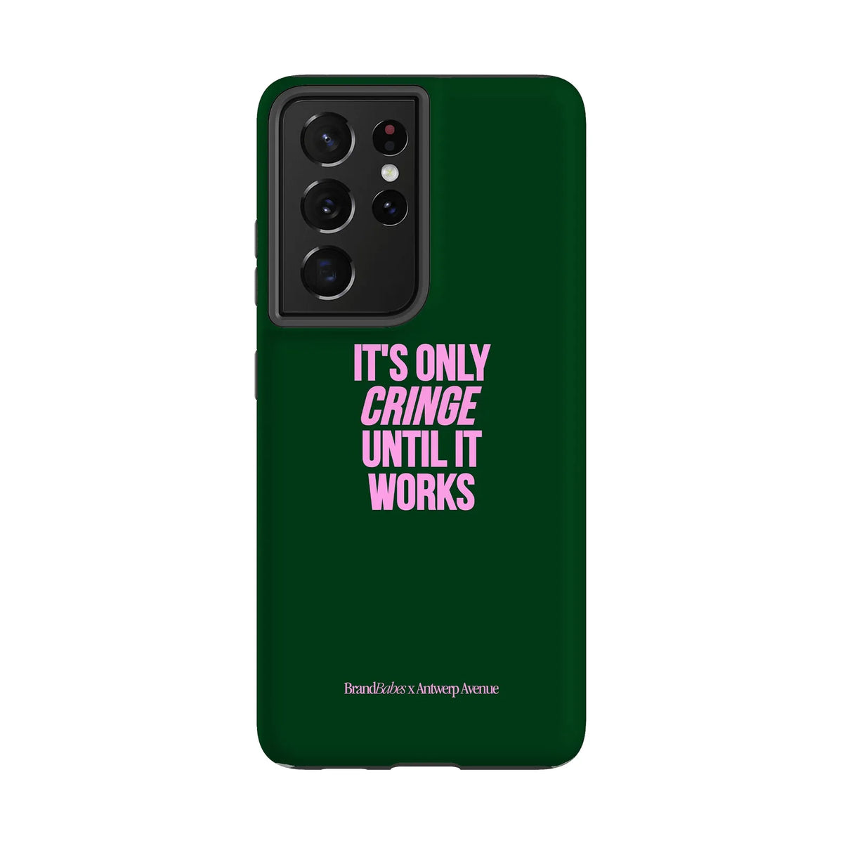 It’s Only Cringe Until It Works - Case - Galaxy S21 Ultra mockup