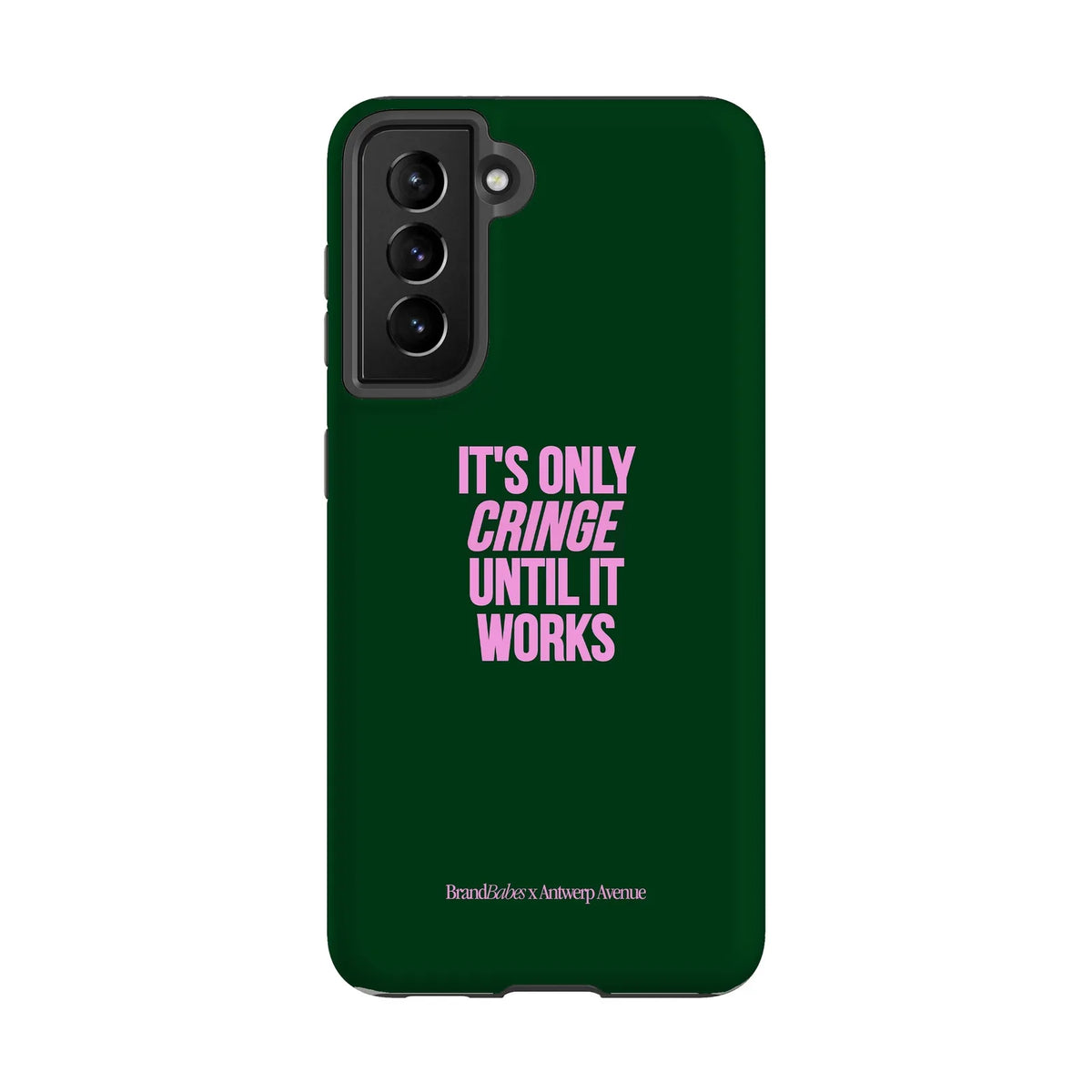 It’s Only Cringe Until It Works - Case - Galaxy S21 mockup
