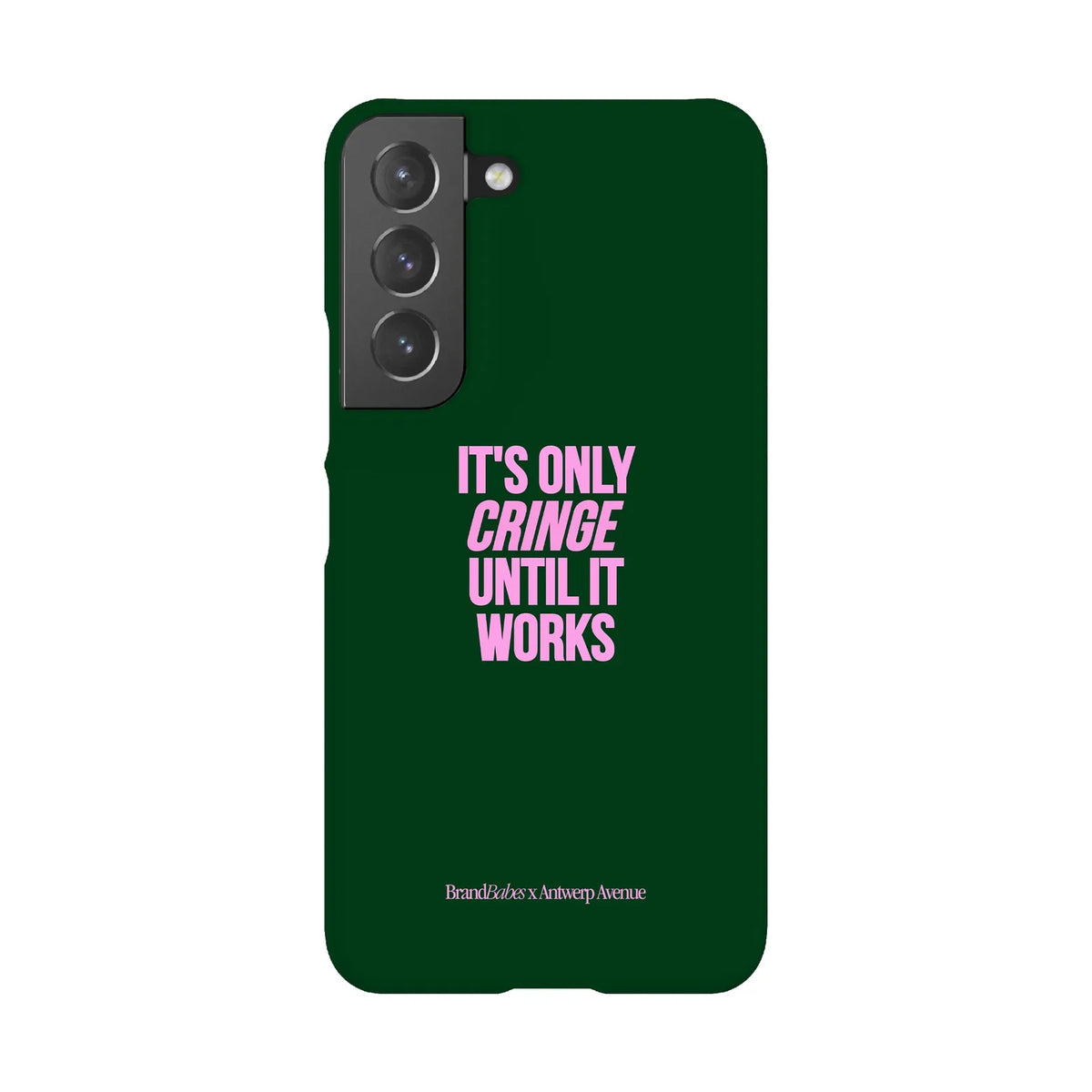 It’s Only Cringe Until It Works - Case - Galaxy S22 Snap mockup