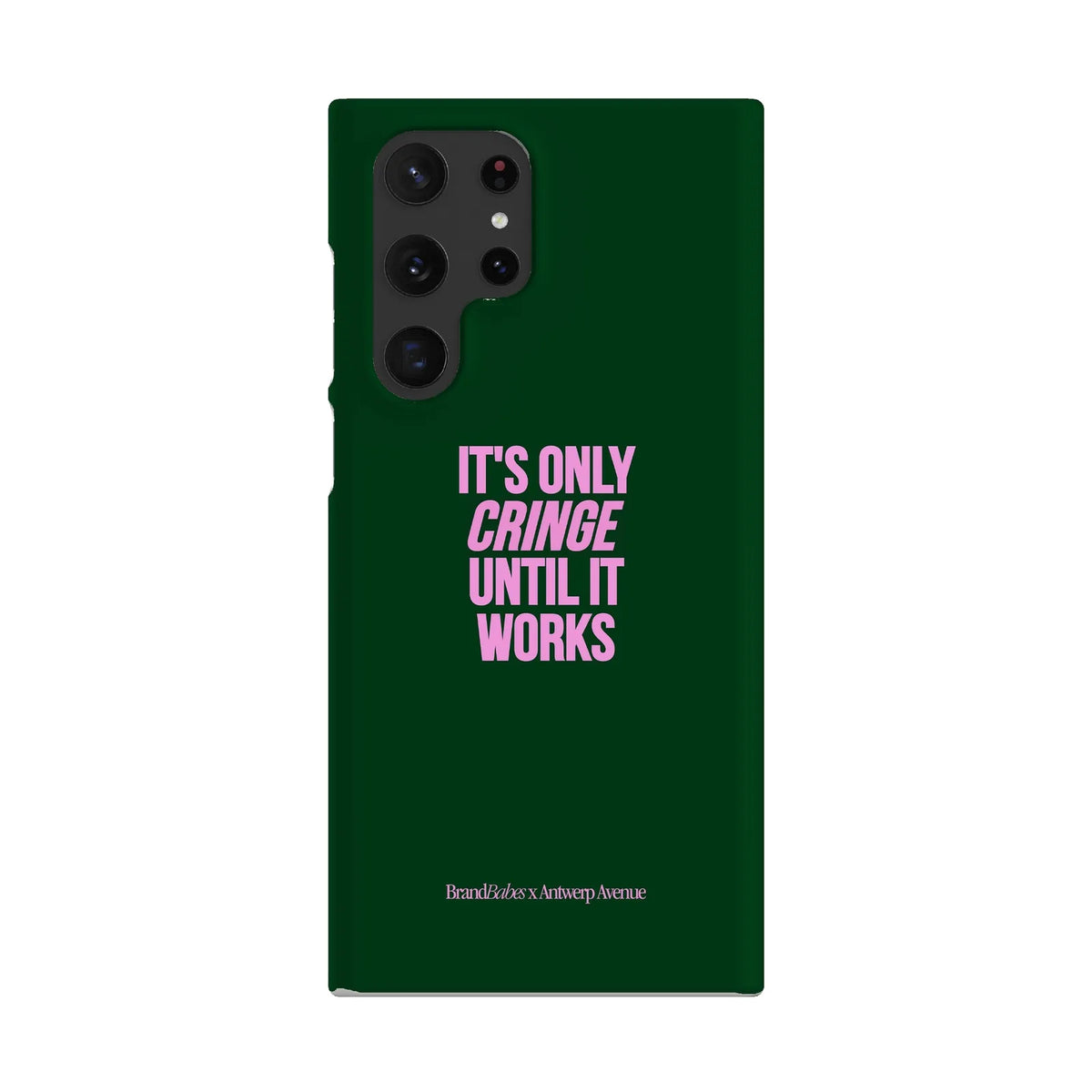 It’s Only Cringe Until It Works - Case - Galaxy S22 Ultra Snap mockup