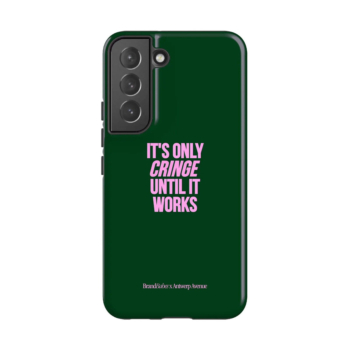 It’s Only Cringe Until It Works - Case - Galaxy S22 mockup