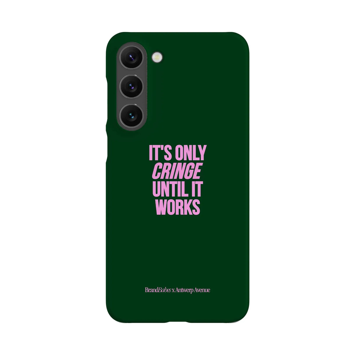 It’s Only Cringe Until It Works - Case - Galaxy S23 Plus Snap mockup