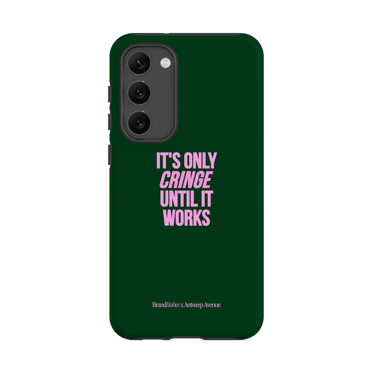 It’s Only Cringe Until It Works - Case - Galaxy S23 Plus mockup