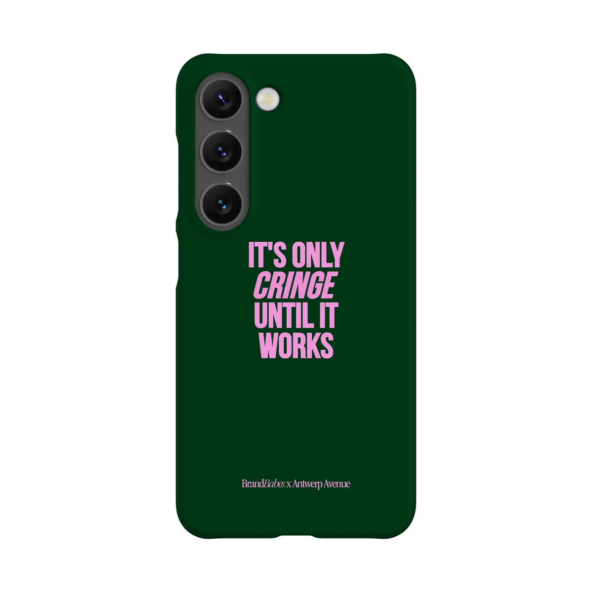 It’s Only Cringe Until It Works - Case - Galaxy S23 Snap mockup