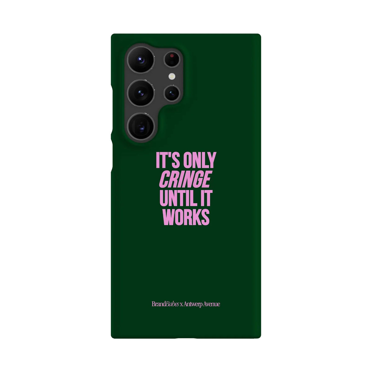 It’s Only Cringe Until It Works - Case - Galaxy S23 Ultra Snap mockup