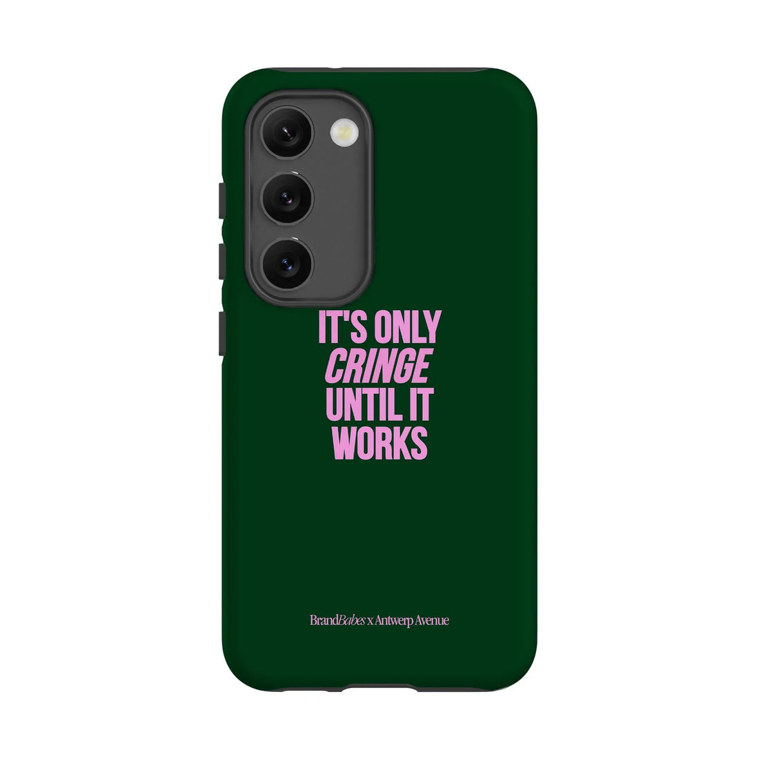 It’s Only Cringe Until It Works - Case - Galaxy S23 mockup