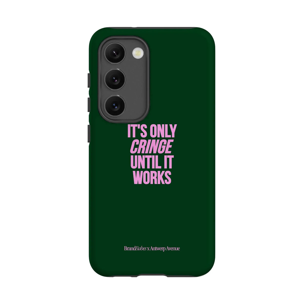 It’s Only Cringe Until It Works - Case - Galaxy S23 mockup