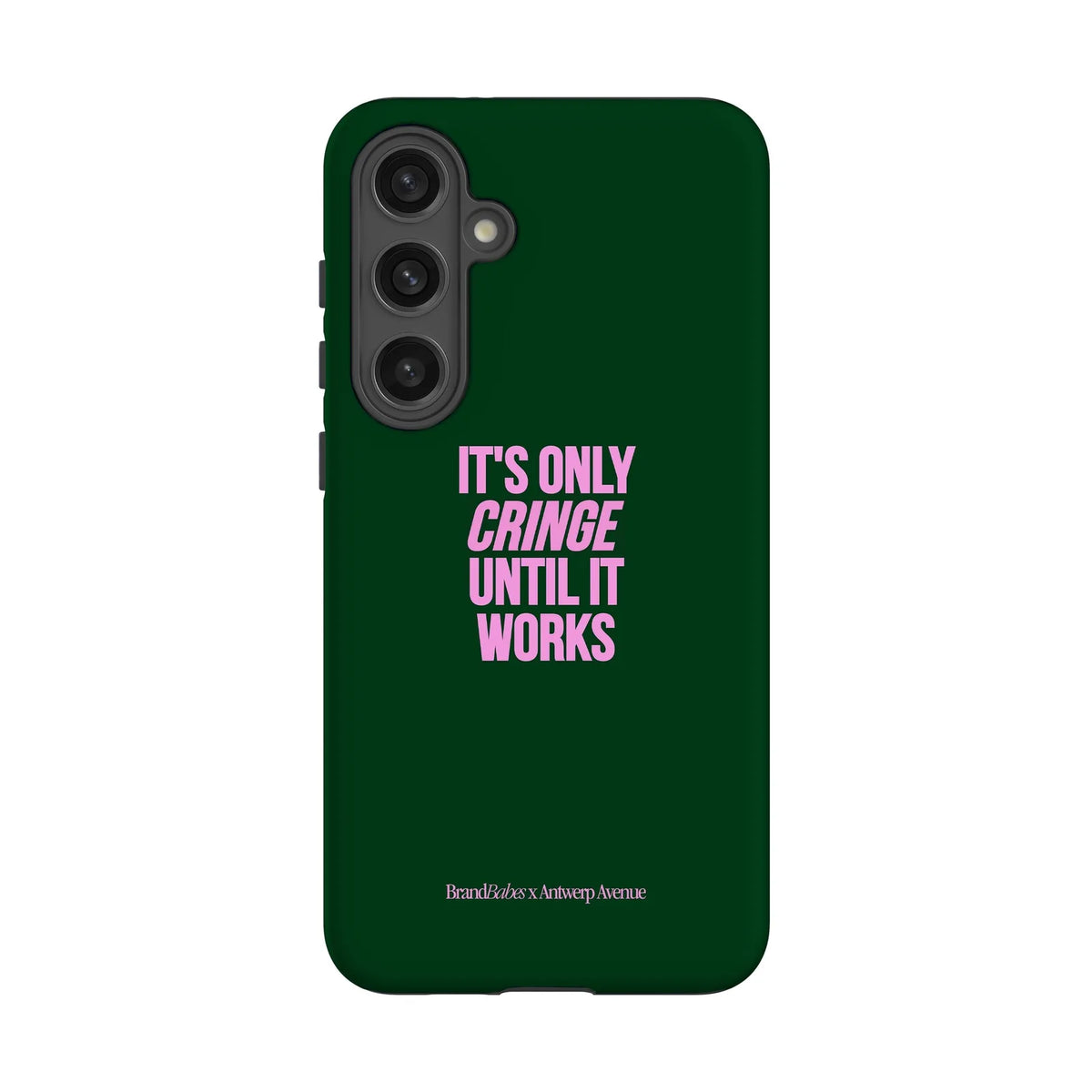 It’s Only Cringe Until It Works - Case - Galaxy S24 Plus mockup