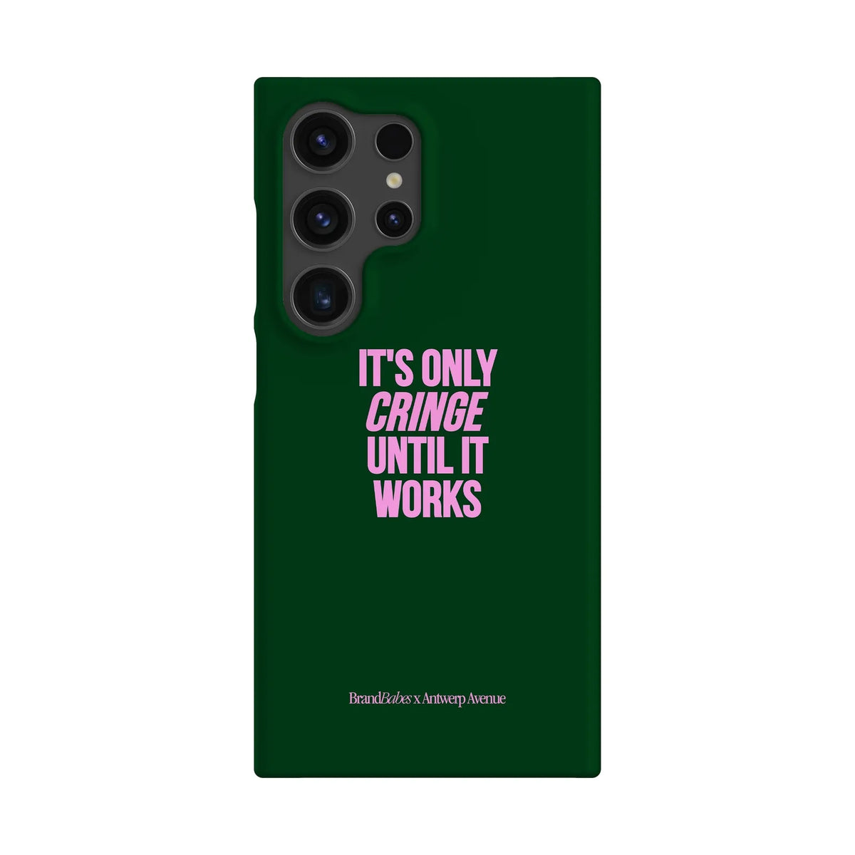 It’s Only Cringe Until It Works - Case - Galaxy S24 Ultra Snap mockup