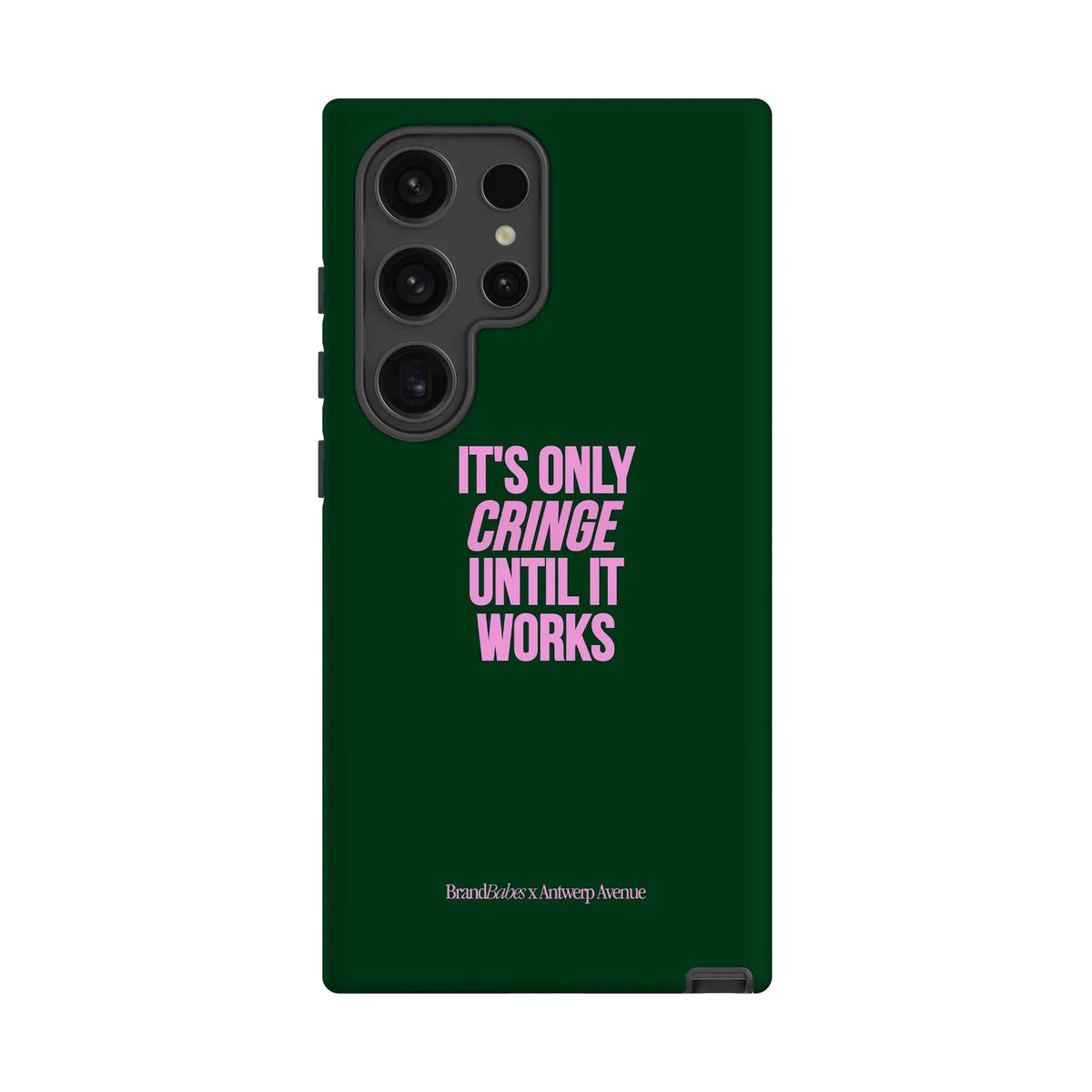 It’s Only Cringe Until It Works - Case - Galaxy S24 Ultra mockup