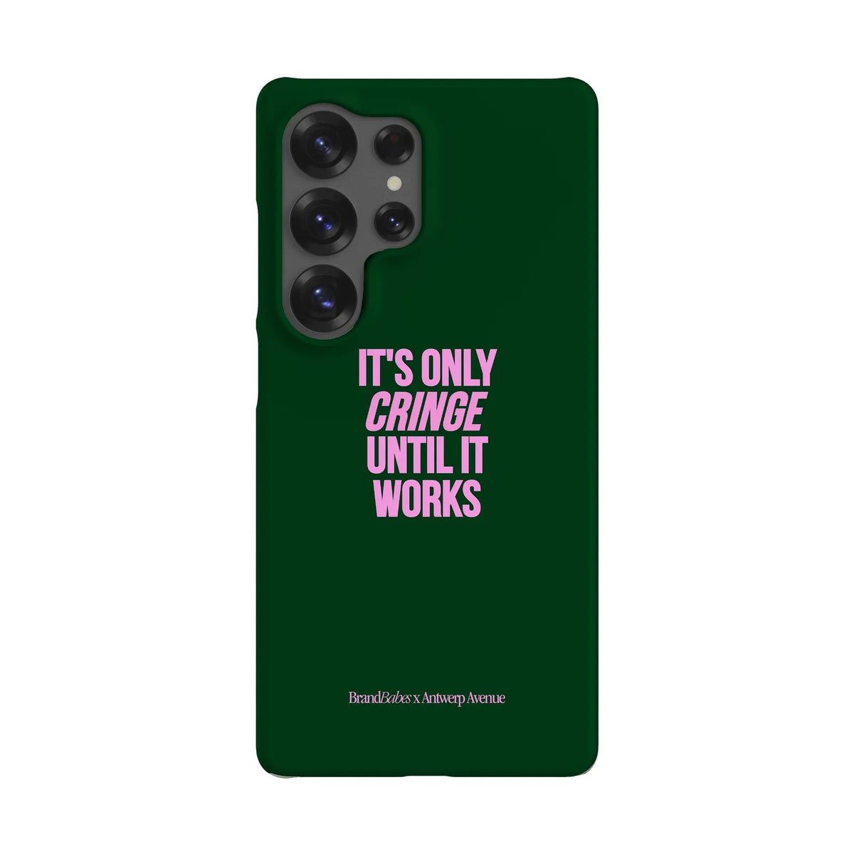 It’s Only Cringe Until It Works - Case - Galaxy S25 Ultra Snap mockup