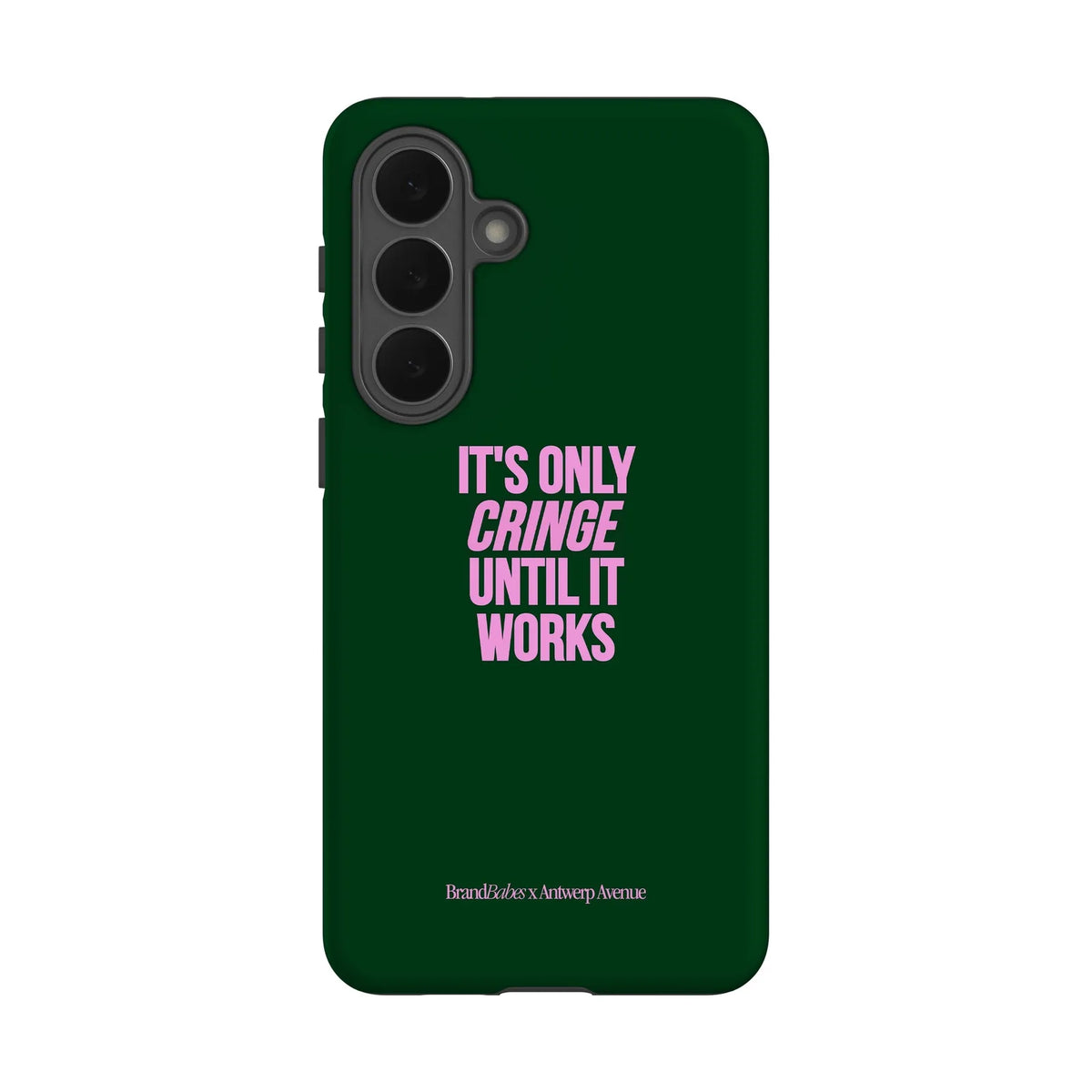 It’s Only Cringe Until It Works - Case - Galaxy S26 Plus mockup