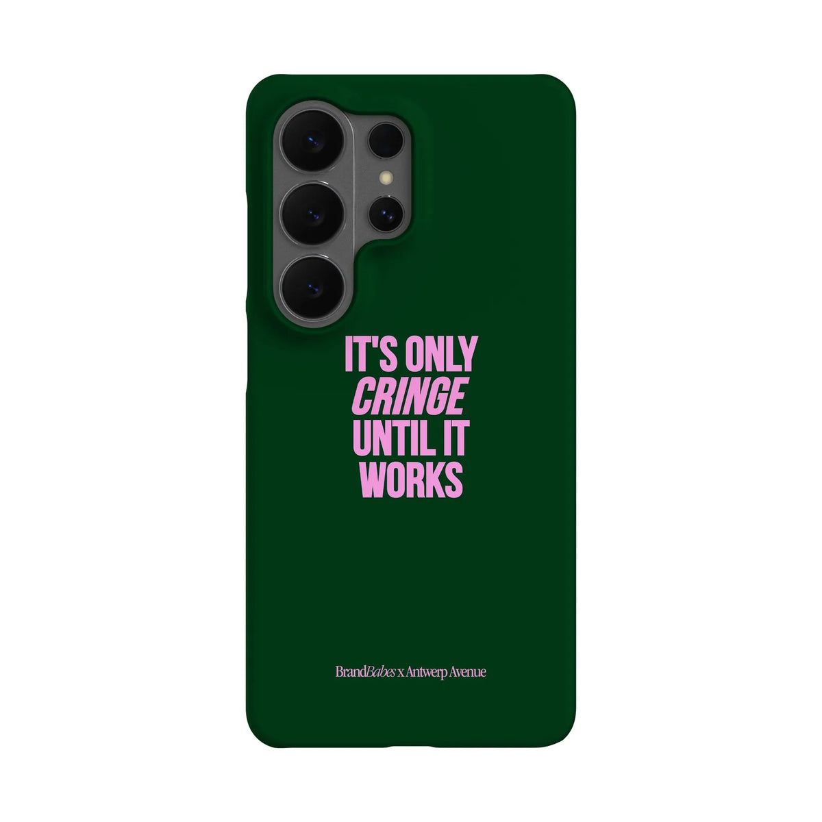 It’s Only Cringe Until It Works - Case - Galaxy S26 Ultra Snap mockup