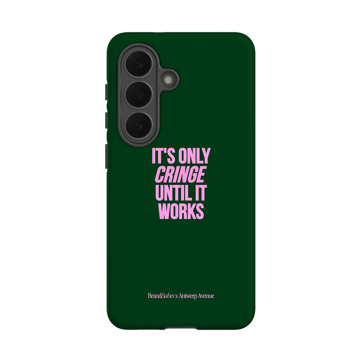 It’s Only Cringe Until It Works - Case - Galaxy S26 mockup