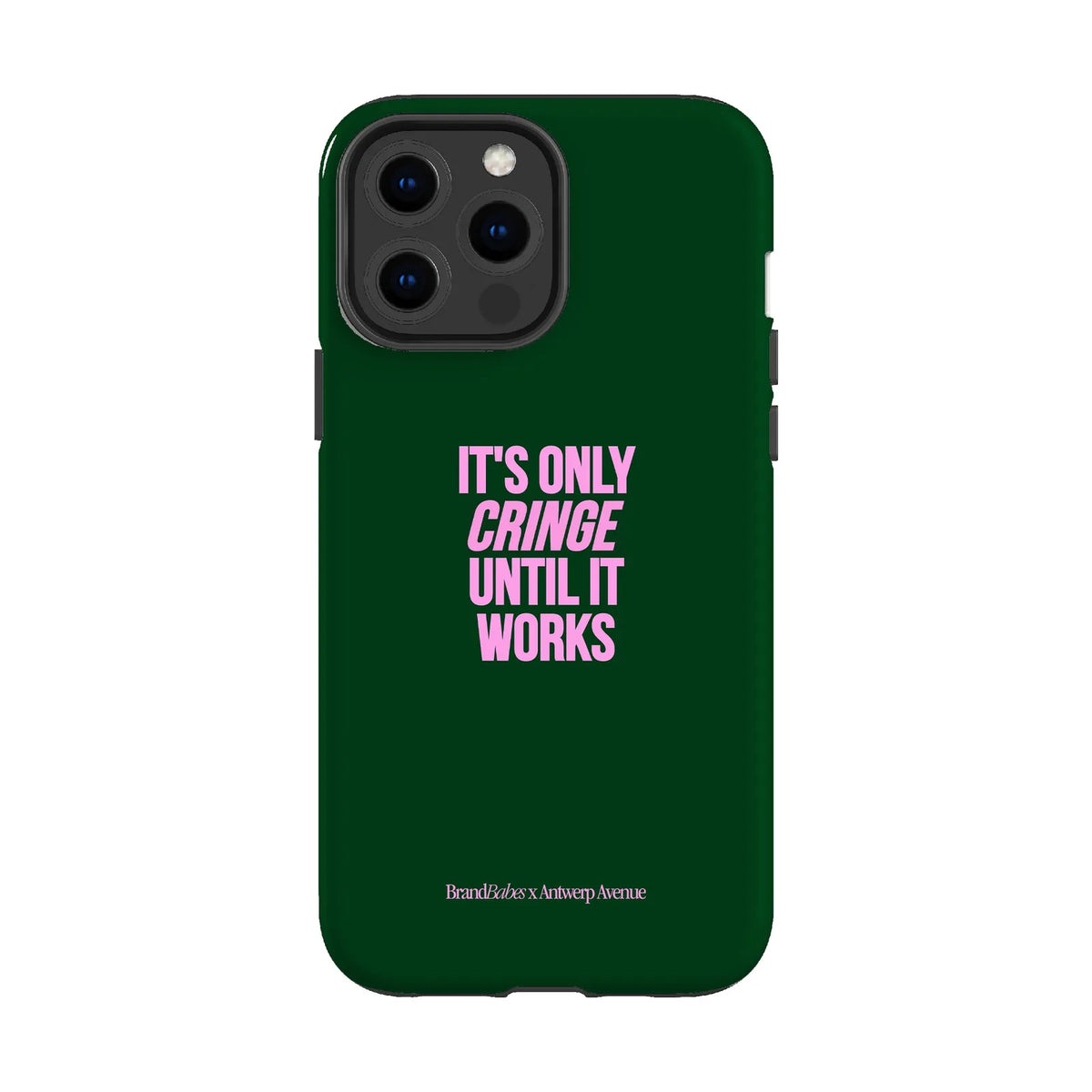 It’s Only Cringe Until It Works - Case - iPhone 13 Pro Max mockup